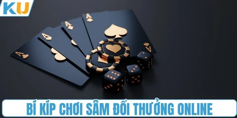 Bí kíp chơi sâm đổi thưởng online hiệu quả