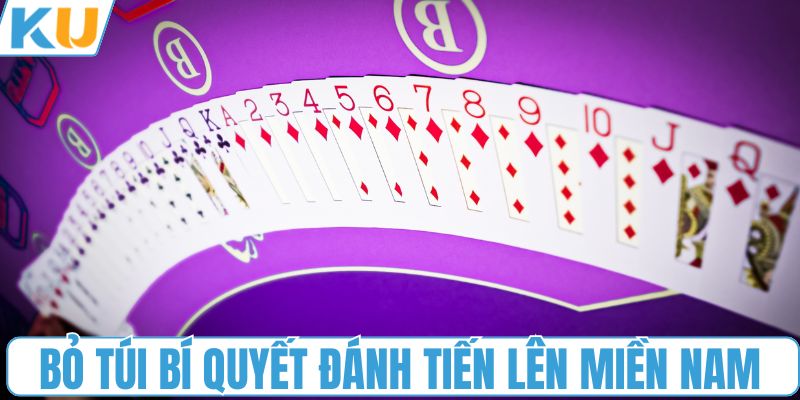 Bỏ túi bí quyết đánh tiến lên miền Nam