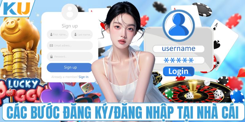 Các bước đăng ký/đăng nhập tại nhà cái