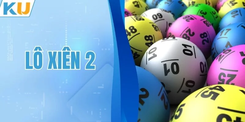 Lô Xiên 2 - Bí Quyết Soi Cầu Hiệu Quả Và Chính Xác Tại KUBET
