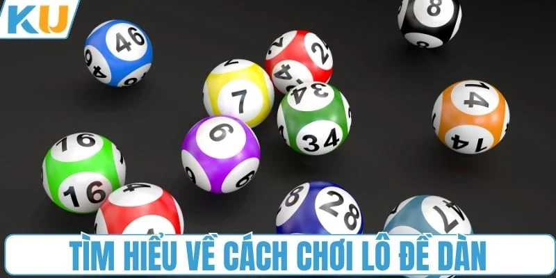 Tìm hiểu về cách chơi lô đề dàn